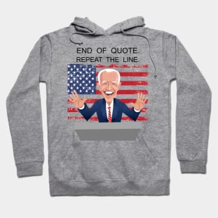 End Of Quote, Repeat The Line. Funny Joe Biden Hoodie